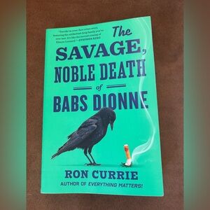 The Savage, Noble Death of Babs Dionne by Ron Currie - Bright Teal Cover